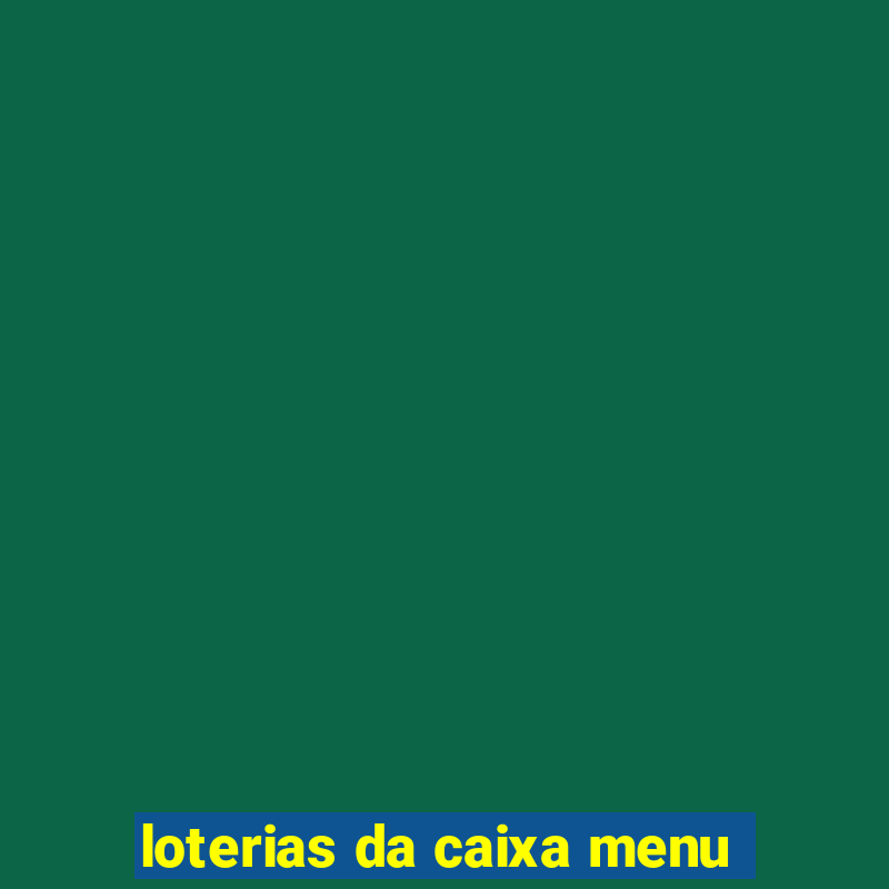 loterias da caixa menu